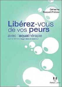 Liberez-vous de vos peurs avec l'aquathérapie