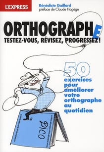 Orthographe - testez-vous, revisez, progressez