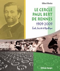 Le cercle Paul Bert 1909-2009 : Ecole, laïcité, république