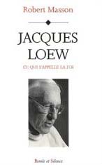 Jacques loew - ce qui s'appelle la foi