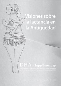 Dialogues d'histoire ancienne, supplément n° 19/2019 : Regards sur l'allaitement dans l'Antiquité. Permanences, évolutions et ruptures