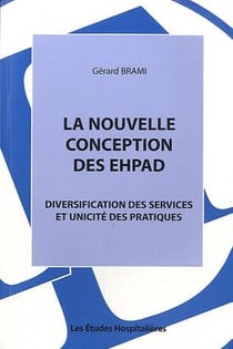 La nouvelle conception des ehpad - diversification des services et unicité des pratiques