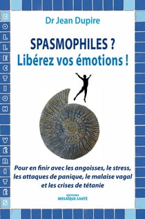 Spasmophiles ? - libérez vos émotions !