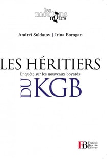 Les héritiers du KGB - enquête sur les nouveaux boyards