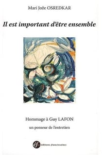 Il est important d'être ensemble - hommage à guy lafon, un penseur de l'entretien