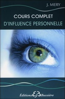 Cours complet d'influence personnelle - pour une vie heureuse, équilibrée, harmonieuse