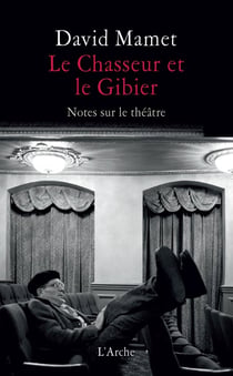 Le chasseur et le gibier - notes sur le théâtre