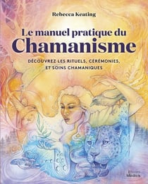 Le manuel pratique du chamanisme