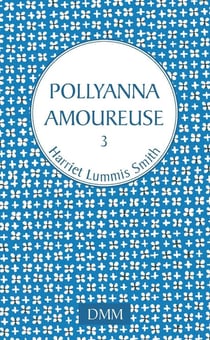 Pollyanna amoureuse Tome 3