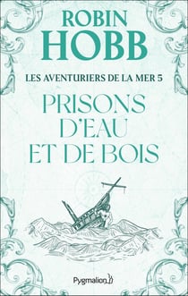 Les Aventuriers de la mer Tome 5 : Prisons d'eau et de bois