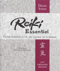Reiki essentiel - guide complet d'un ancien art de guérison