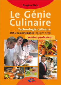 Le génie culinaire - technologie culinaire - BTS 2e année - options A et B - livre du professeur