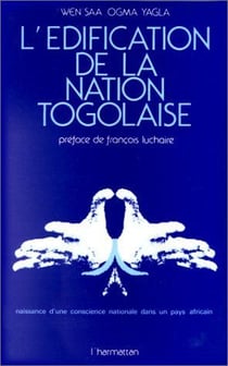 L'édification de la nation togolaise - naissance d'une conscience nationale dans un pays africain