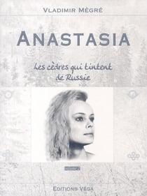 Anastasia Tome 2 : les cèdres qui tintent de Russie