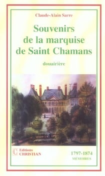 Souvenirs de la marquise de saint chamans, douairière - 1797-1874