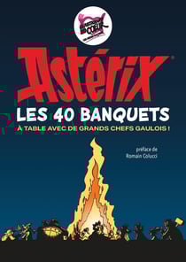 Astérix, les 40 banquets : À table avec de grands chefs gaulois !