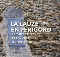 La lauze en périgord - architecture et savoir-faire
