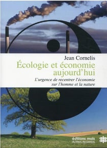 Écologie et économie aujourd'hui : l'urgence du recentrage de l'économie sur l'homme et la nature