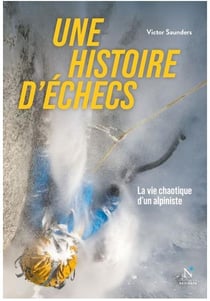 Une histoire d'échecs - la vie chaotique d'un alpiniste