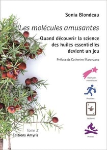Les molécules amusantes : Quand découvrir la science des huiles essentielles devient un jeu Tome 2