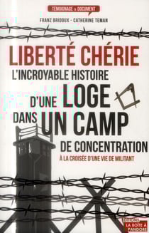 Liberté chérie - l'incroyable histoire d'une loge maconnique dans un camp SS
