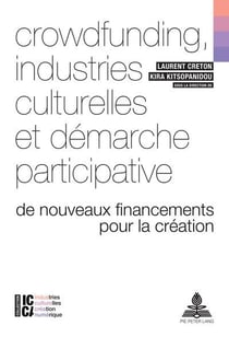 Crowdfunding, industries culturelles et démarche participative : De nouveaux financements pour la création