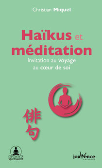 Haïkus et méditation - invitation au voyage au coeur de soi