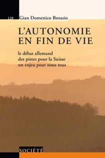 L'autonomie en fin de vie - le débat allemand des pistes pour la Suisse un enjeu pour nous tous