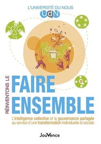 Réinventons le faire ensemble : L'intelligence collective et la gouvernance partagée au service d'un