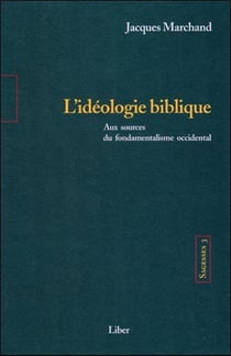 Sagesses Tome 3 : l'idéologie biblique, aux sources du fondamentalisme occidental (édition 2005)