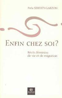 Enfin chez soi ? récits féminins de vie et de migration