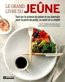 Le grand livre du jeûne : tout sur la science de jeûner et ses bienfaits pour la perte de poids, la santé et la vitalité