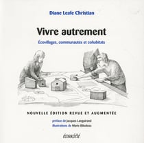Vivre autrement - écovillages, communautés et cohabitats