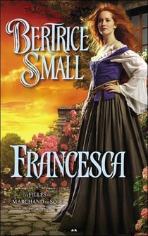 Les filles du marchand de soie Tome 2 - Francesca