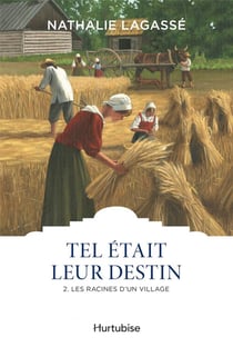 Tel était leur destin Tome 2 : les racines d'un village