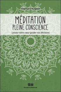 Méditation pleine conscience - laissez votre coeur guider vos décisions