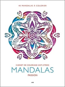 Mandalas passion : carnet de coloriage anti-stress