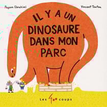 Il y a un dinosaure dans mon parc