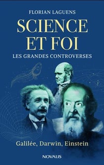Science et foi : Les grandes controverses