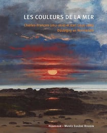 Les couleurs de la mer - Charles-François (1817-1878) et Karl (1846-1886) Daubigny en Normandie