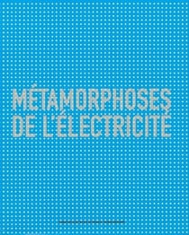 Métamorphoses de l'électricité