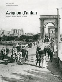 Avignon d'antan - Avignon à travers la carte postale ancienne