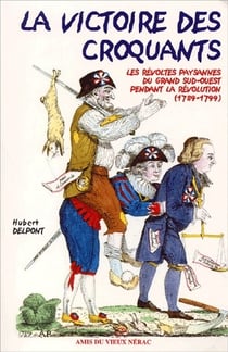 La victoire des croquants - les révoltes paysannes du grand sud-ouest pendant la révolution (1789-1799)