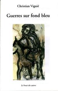 Guerres sur fond bleu