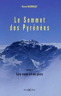 Le sommet des Pyrénées Tome 1 - les cent et un pics
