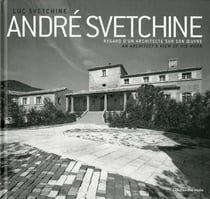 André svetchine - regard d'un architecte sur son oeuvre