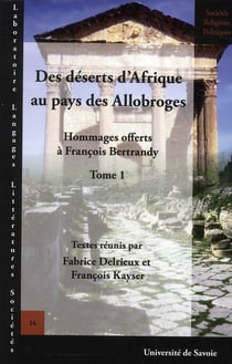 Hommages offerts à François Bertrandy Tome 1 - des déserts d'Afrique au pays des Allobroges