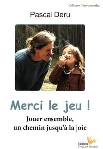 Merci le jeu ! jouer ensemble, un chemin jusqu'à la joie
