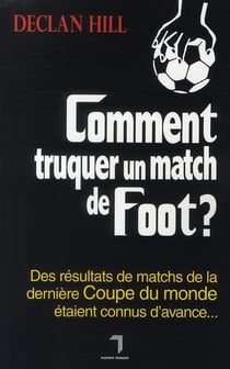 Comment truquer un match de foot ? - des résultats de matchs de la dernière coupe du monde étaient connus d'avance