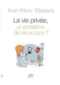 La vie privée, un probleme de vieux cons ?